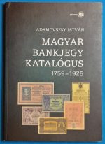 Adamovszky István:  Magyar Bankjegy Katalógus 1795-1925