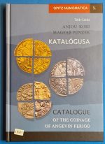 Tóth Csaba: Az Anjou-kori magyar pénzek katalógusa V.