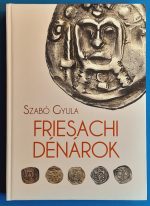 Szabó Gyula: Friesachi dénárok