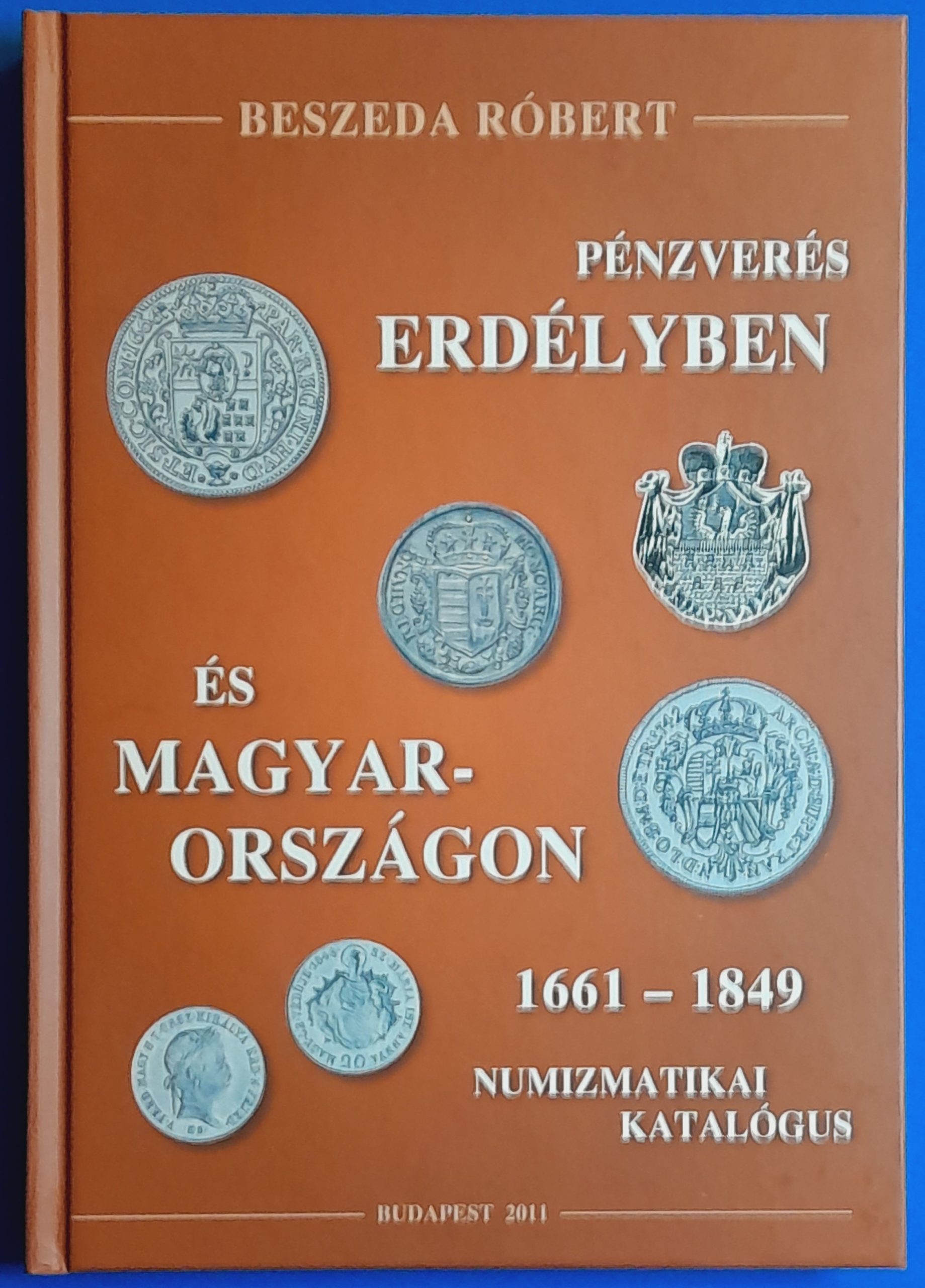 K00042-11 Beszeda Róbert: Pénzverés Erdélyben és Magyarországon I. kötet 2011. - Image 1