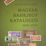 Adamovszky István:  Magyar Bankjegy Katalógus 1846-2009 Speciál