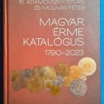 Adamovszky István  ifj - Molnár Péter: Magyar Érme Katalógus 1790-2023